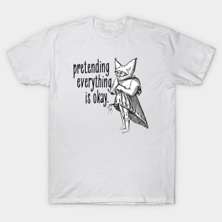 Pretending Everything is Okay T-Shirt